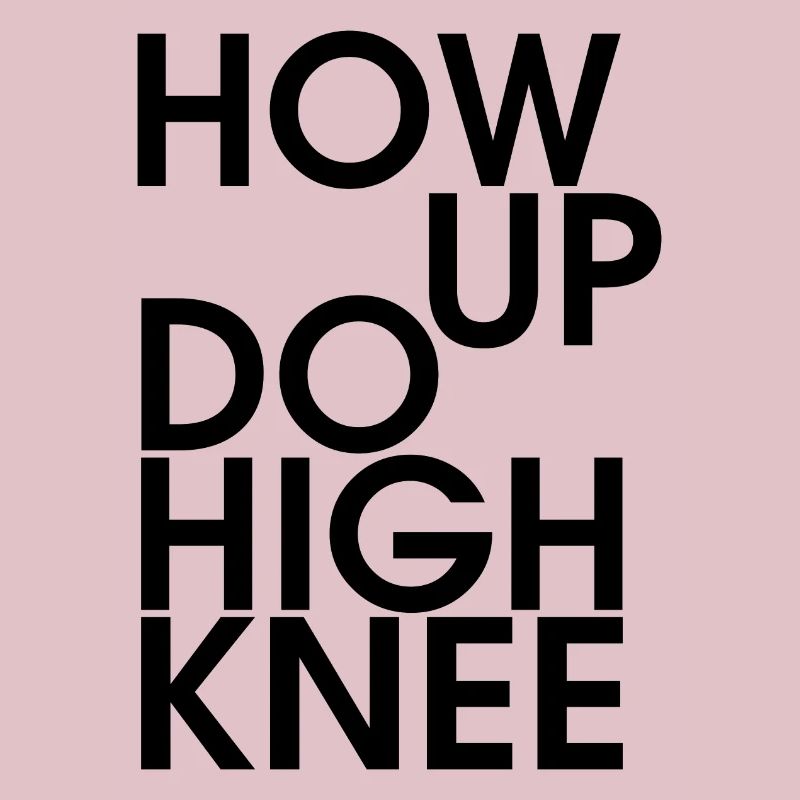 Hau ab du Heini oder How up do high knee