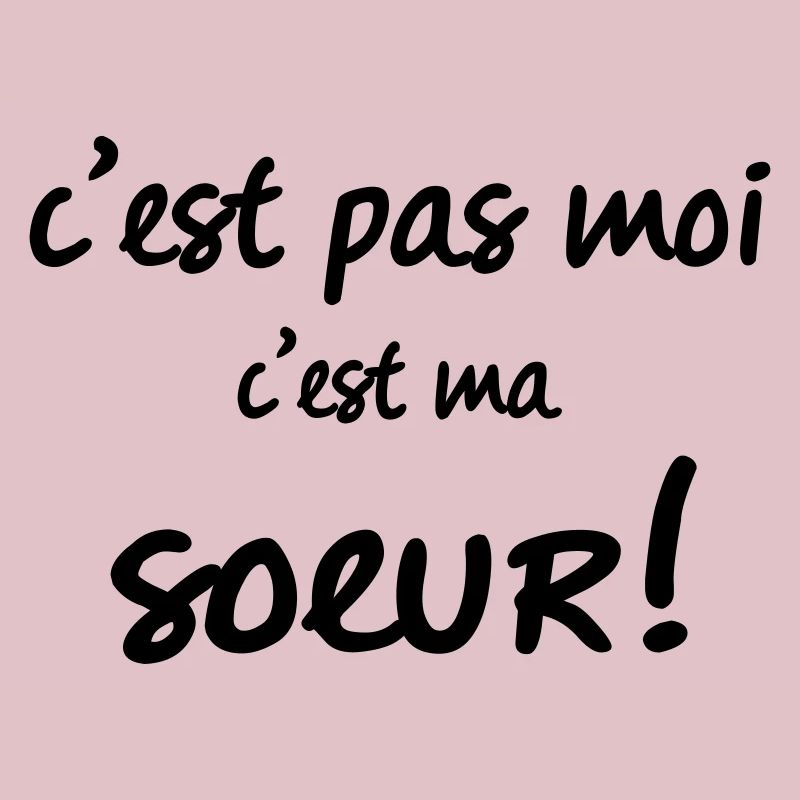 c'est pas moi c ma sœur