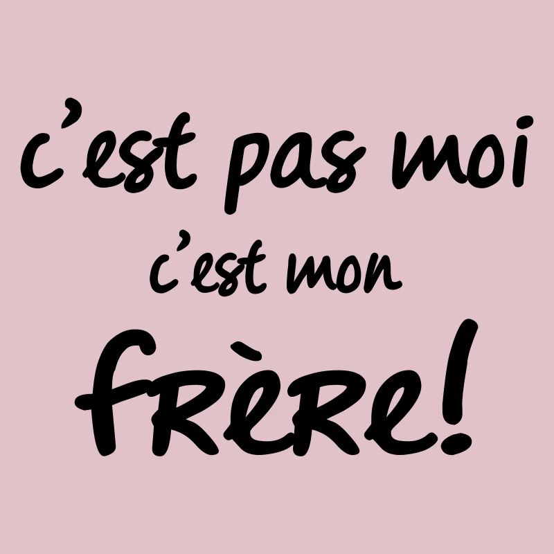 c'est pas moi c mon frère