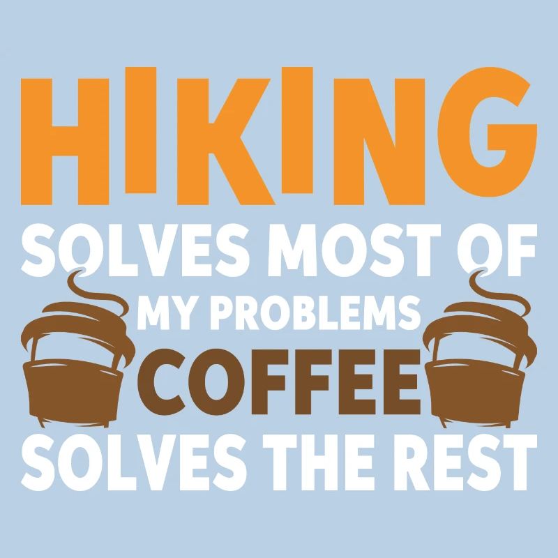 Hiking solves most problems that coffee solves