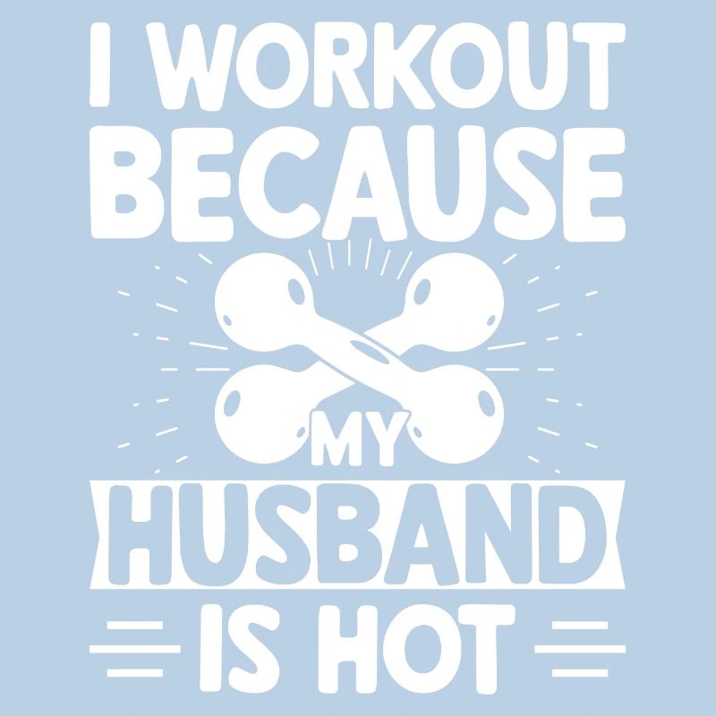 I train because my husband is hot