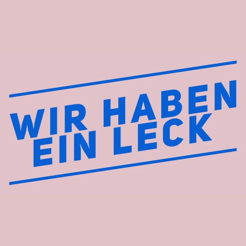 da ist ein Leck
