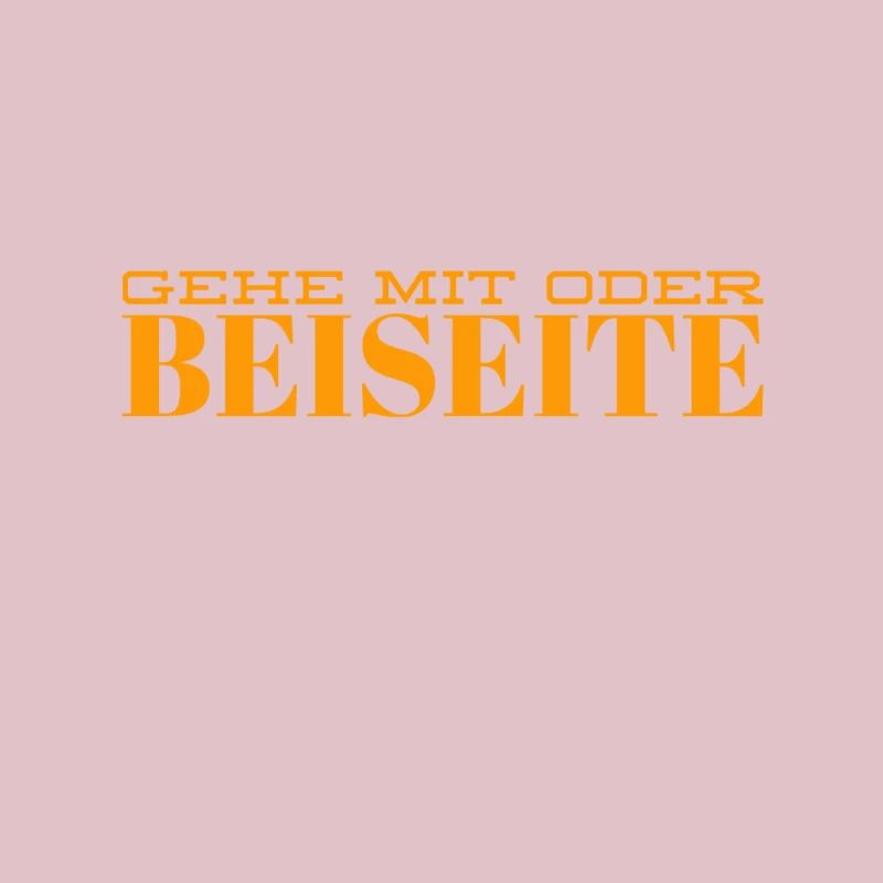 geh mit oder beiseite