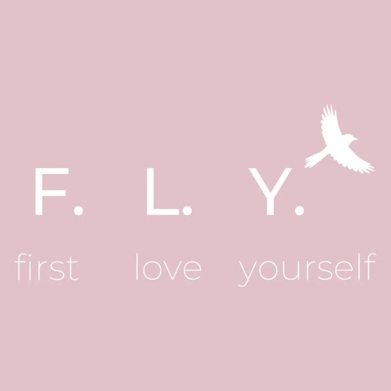 F.L.Y.d’abord s’aimer soi-même, s’aimer soi-même, positif