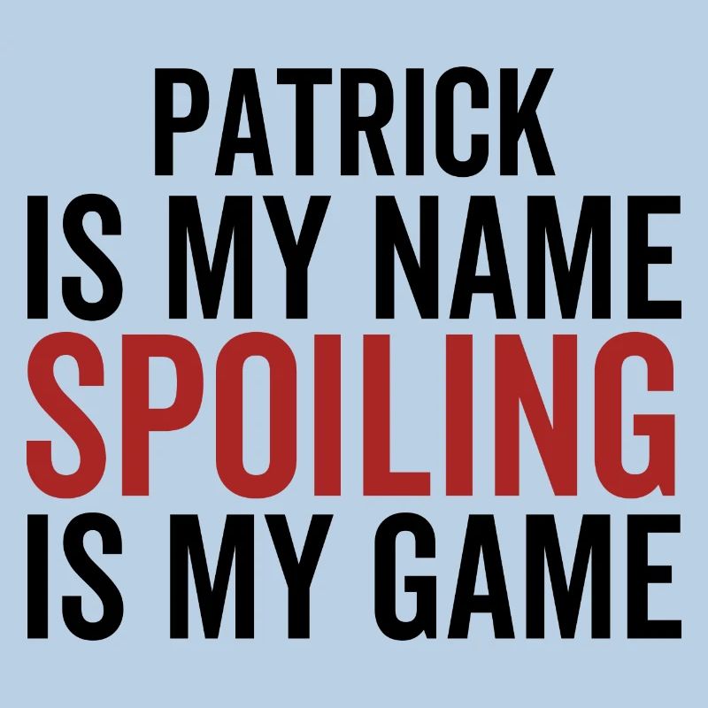 Patrick est mon nom Spoiling est mon jeu