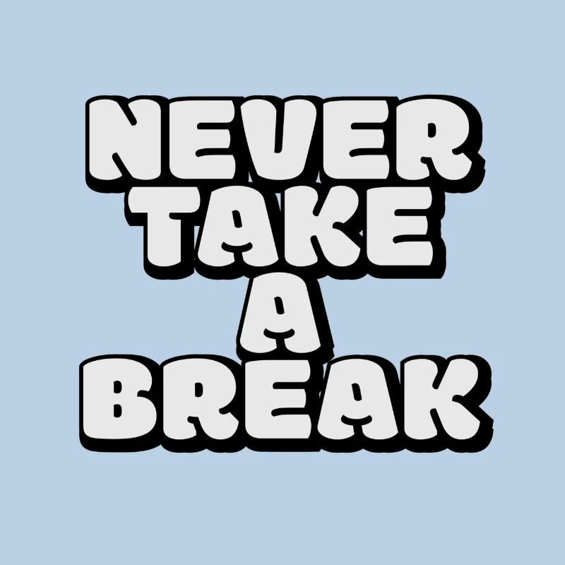 Never take a break, Pas de pause, Motivation