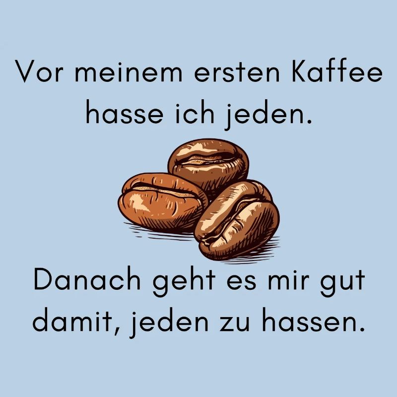 Before my first coffee, I hate everybody...