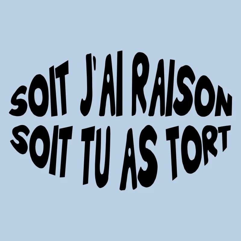 Soit j'ai raison, soit tu as tort