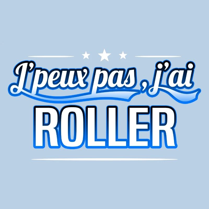 Roller - j'peux pas , j'ai Roller