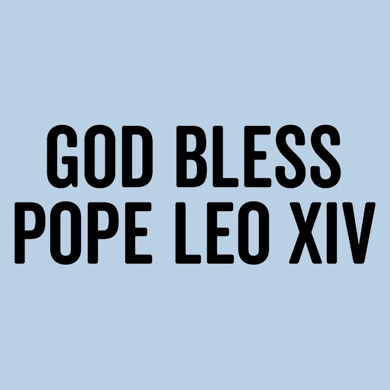 God Bless Pope Leo XIV