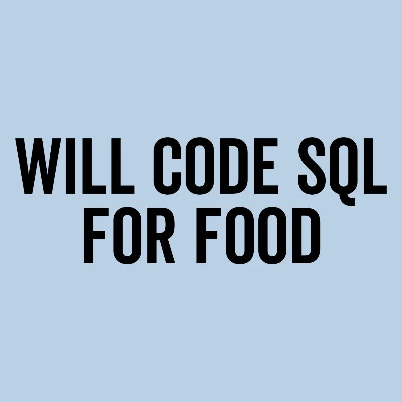 Will Code SQL For Food