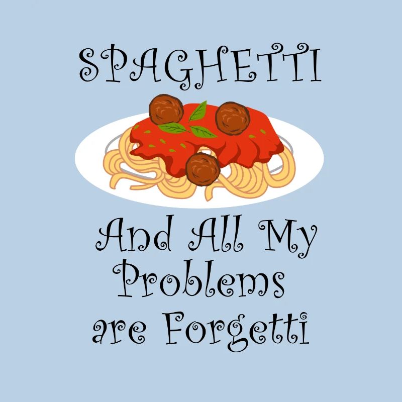 Problems are Forgetti with Spaghetti Ironic Saying
