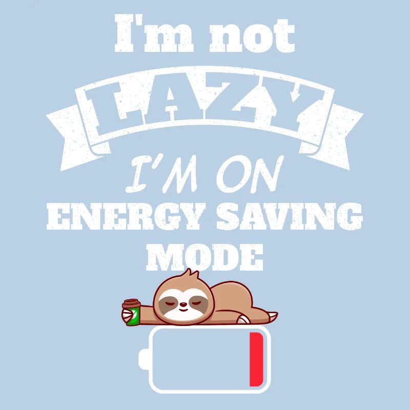 I'm not lazy I'm on energy saving mode