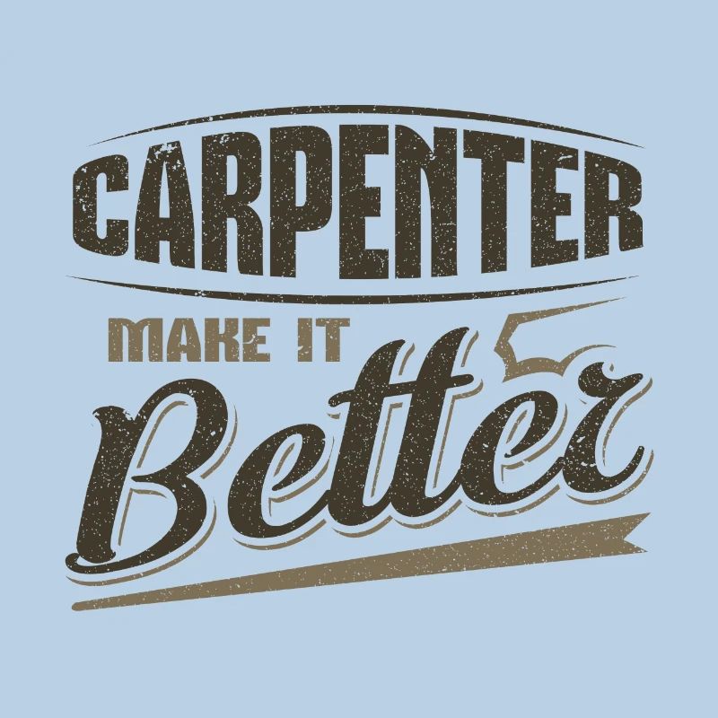 Carpenter Make it Better Carpenter Geschenkideen