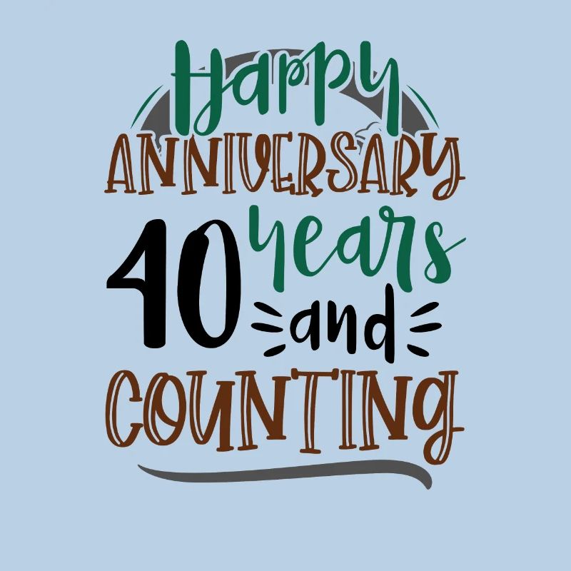Happy Anniversary 40 Years and Counting 40th