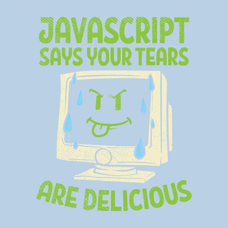 JavaScript Says Your Tears Are Delicious For Compu