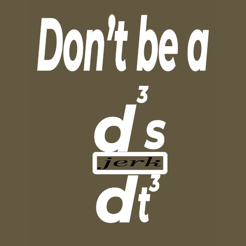 Don’t Be a d³s/dt³ – Funny Physics Math Humor
