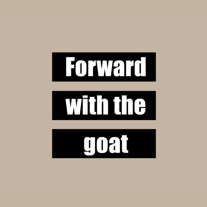Forward with the goat