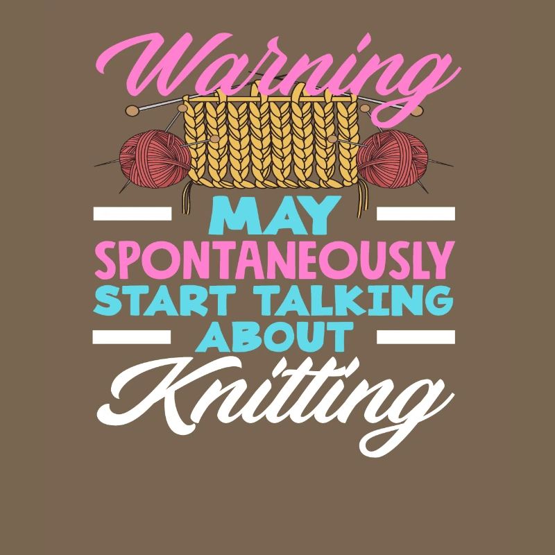 Caution might be talking about knitting