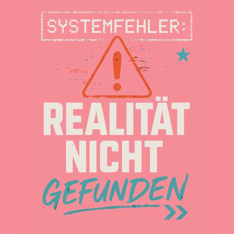 System Error - Reality Not Found - Office Saying