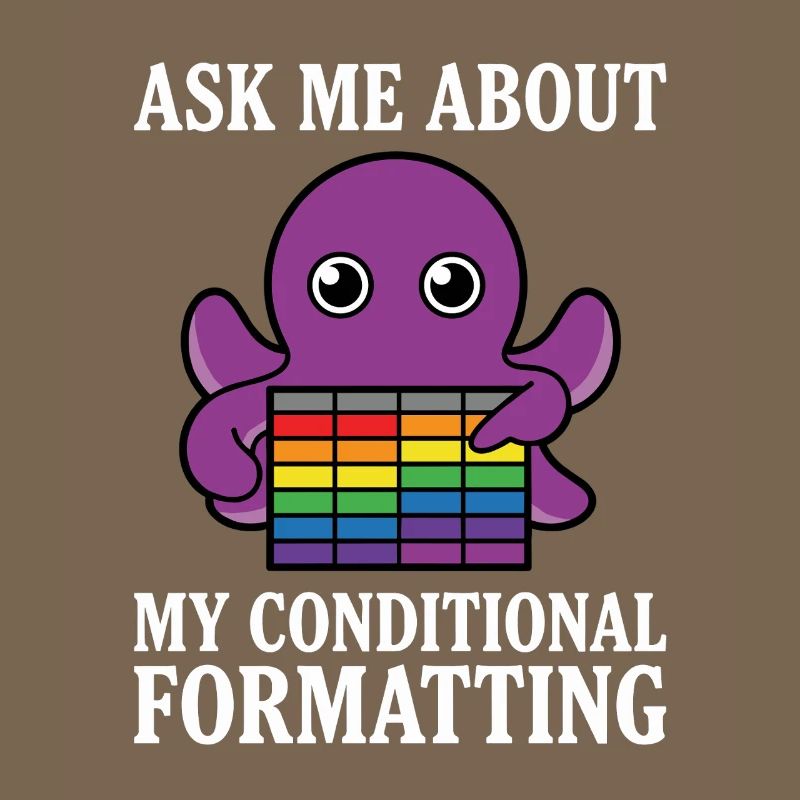 Ask Me About My Conditional Formatting Octopus