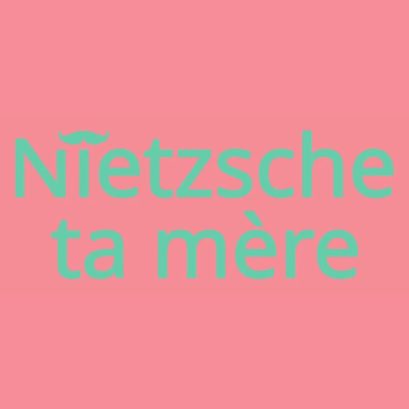 Nietzsche ta mère Vert Clair