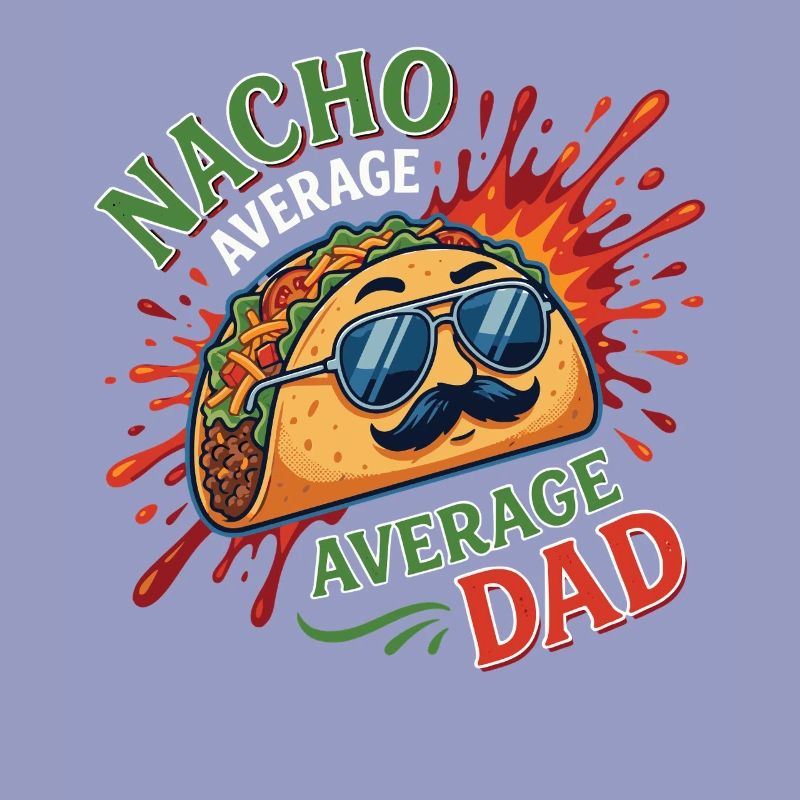 Nacho Average Average Dad Humor Design