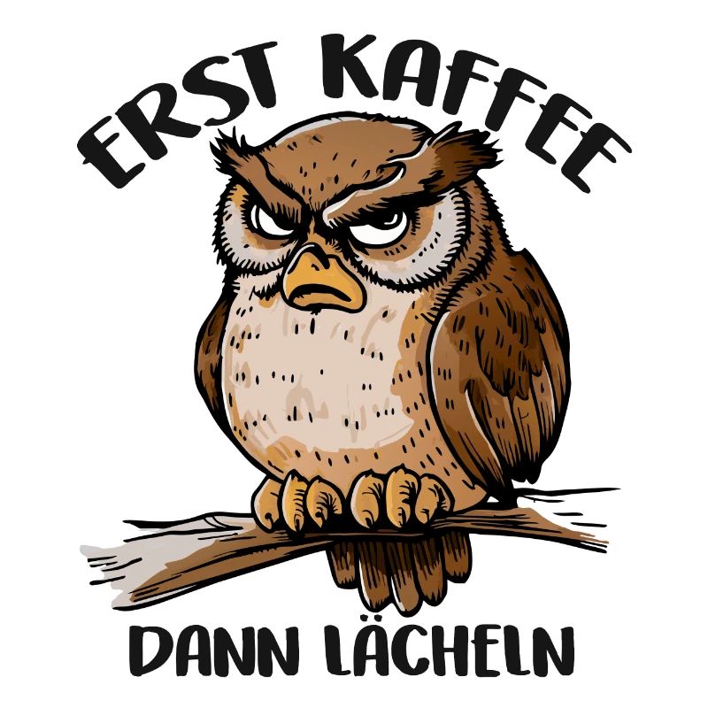 Grantige Eule mit lustigem Kaffeetrinkerspruch