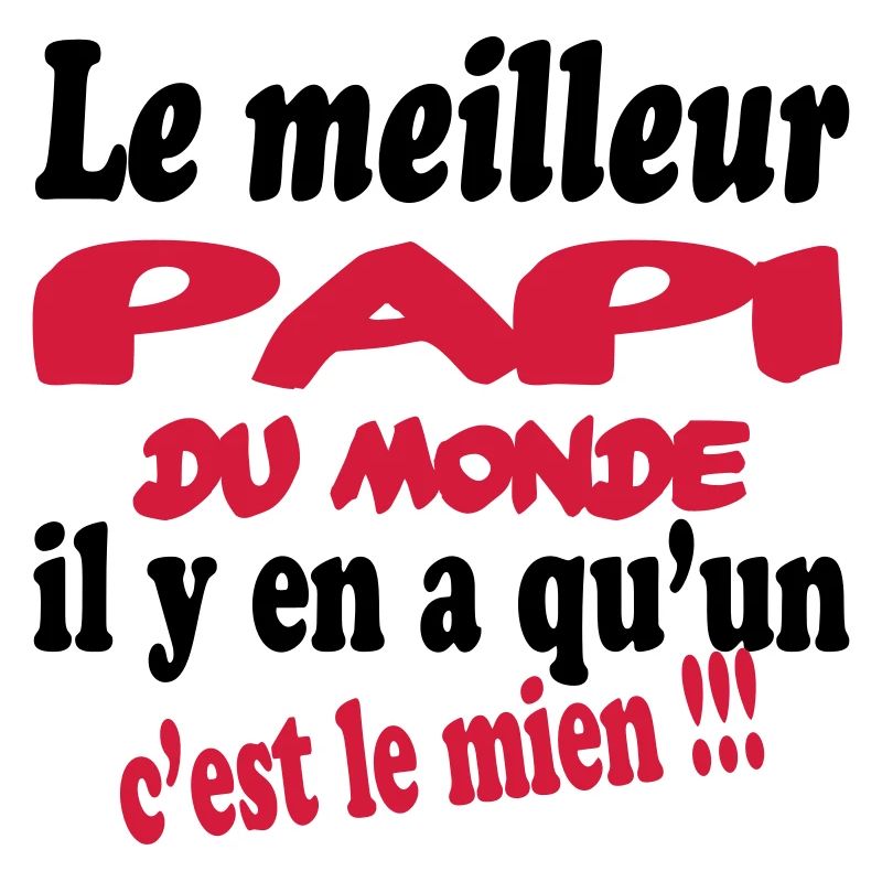 Le meilleur papi du monde c'est le mien !!!