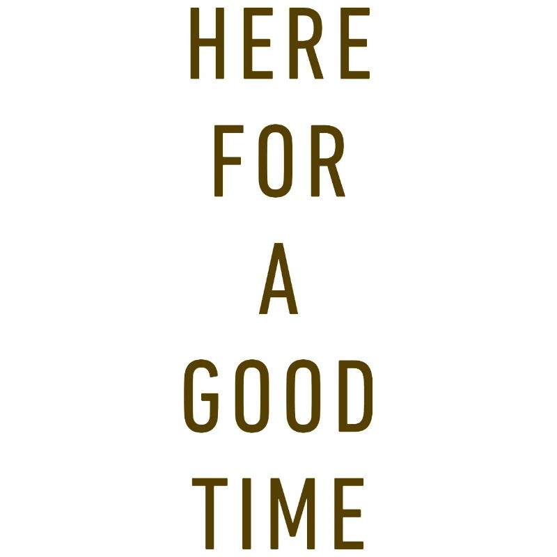 Here For A Good Time - Minimalist Retro Typography