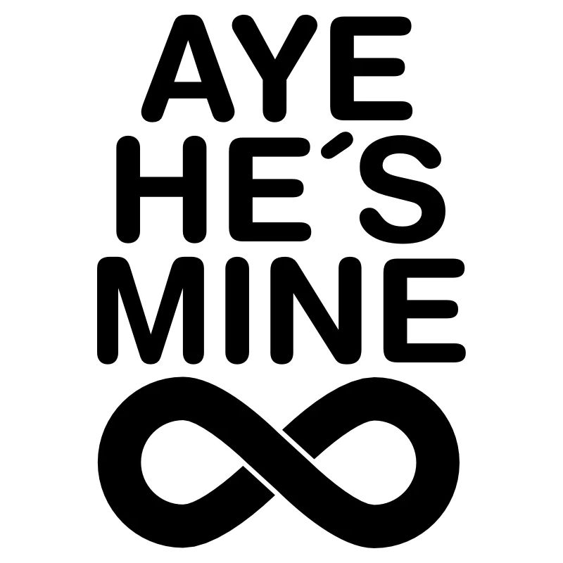 Aye He´s Mine (Forever)