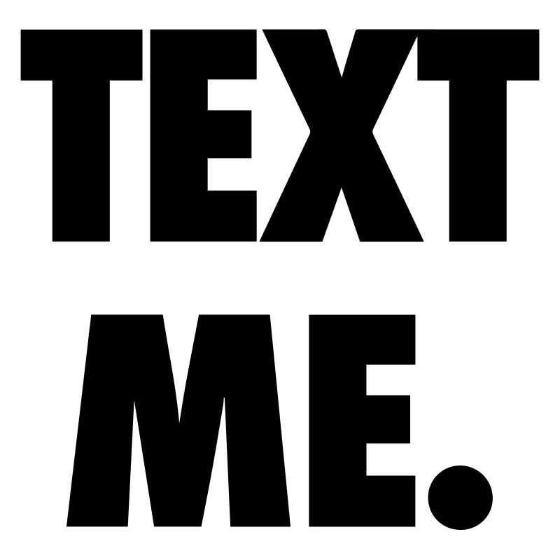 TEXT ME. | Bold Minimalist Statement 