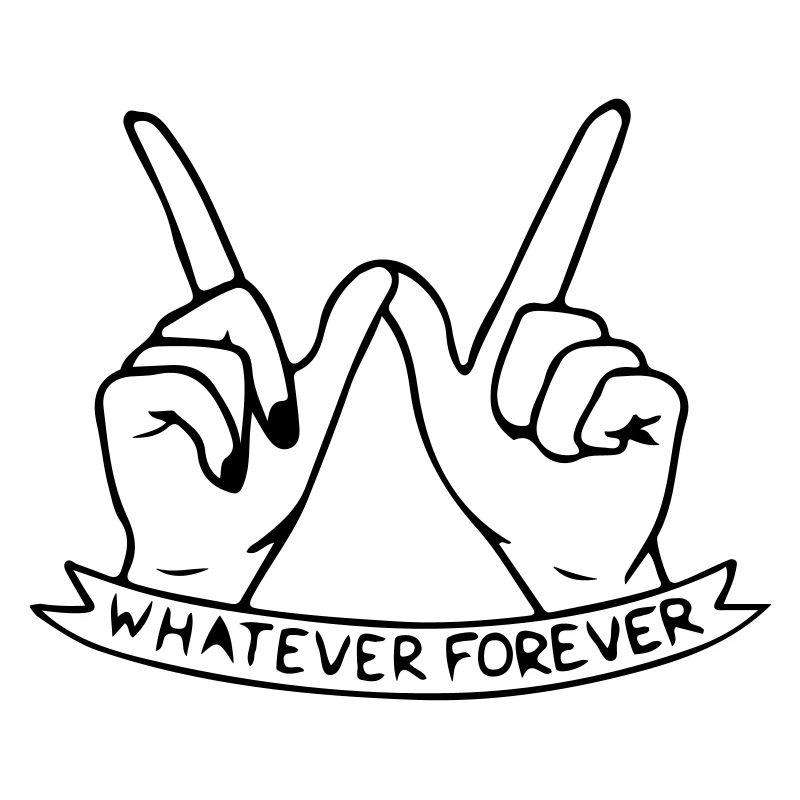 Whatever forever