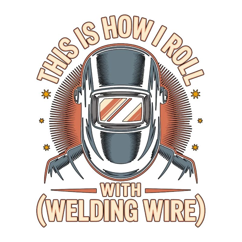 Welder This Is How I Roll Welding Fabrication