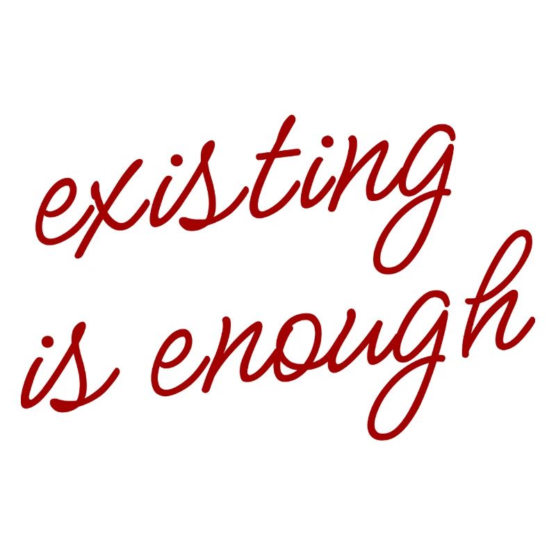 Existing is enough Mood Theme