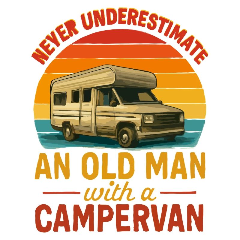 Never Underestimate And Old Man With A Campervan