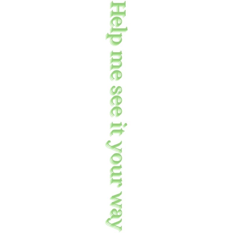 Help me see it your way