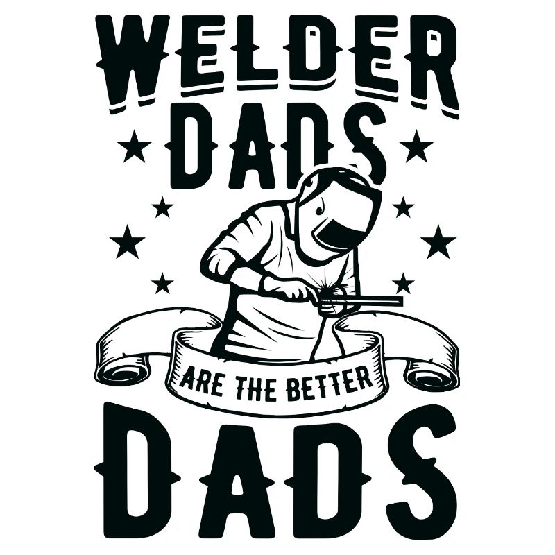 Welder Dads Are Better Dads
