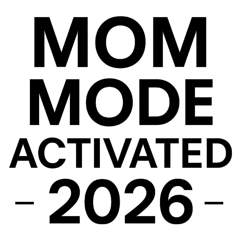 Mode maman activé - 2026