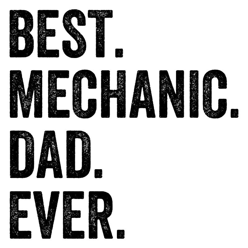 Best Mechanic Dad Ever