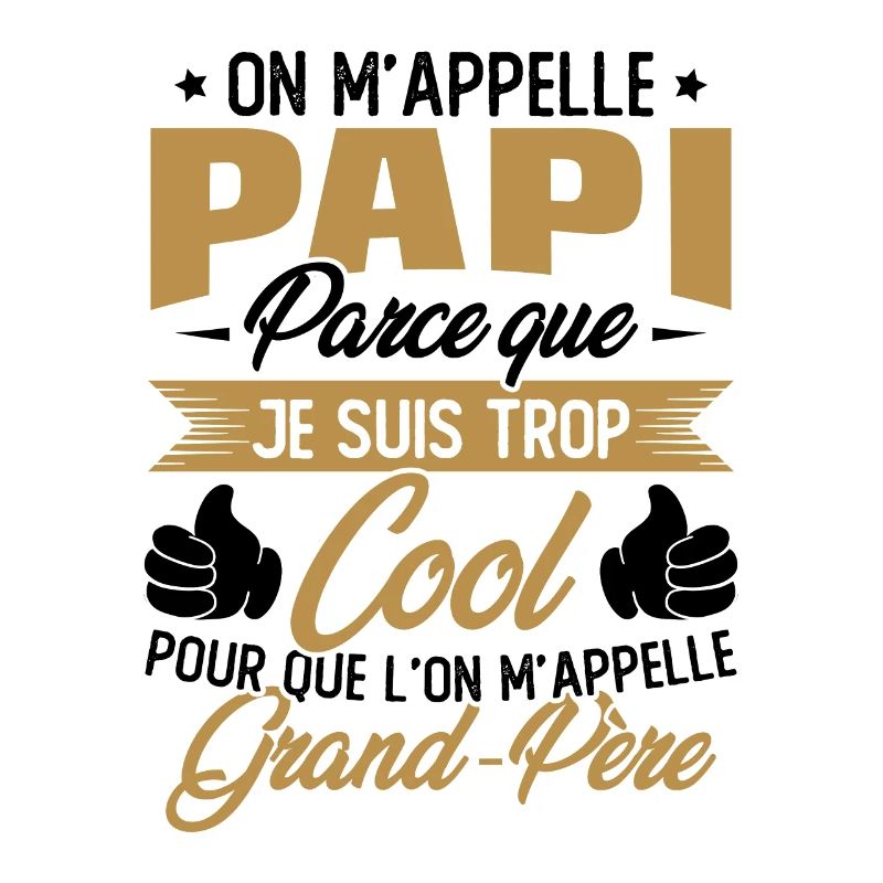 On M'appelle Papi Parce Que Je Suis Trop Cool