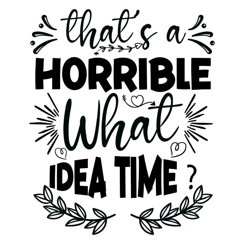 C’est un horrible temps d’idée ?