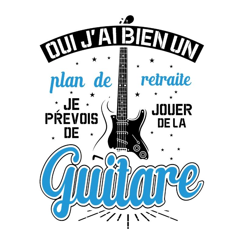 Mon Plan De Retraite C'est Jouer De Guitare
