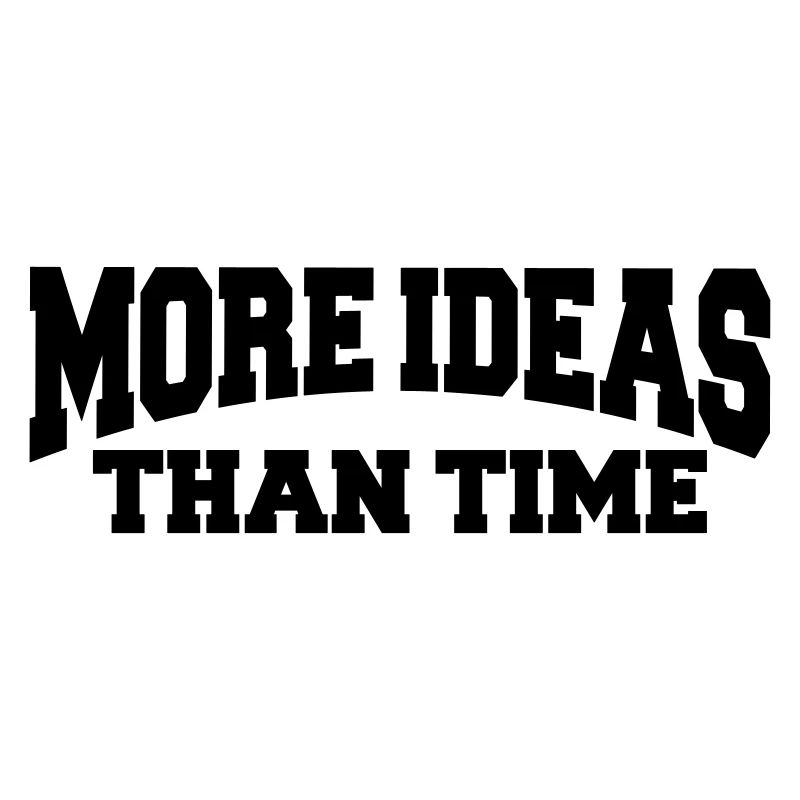 More ideas than time
