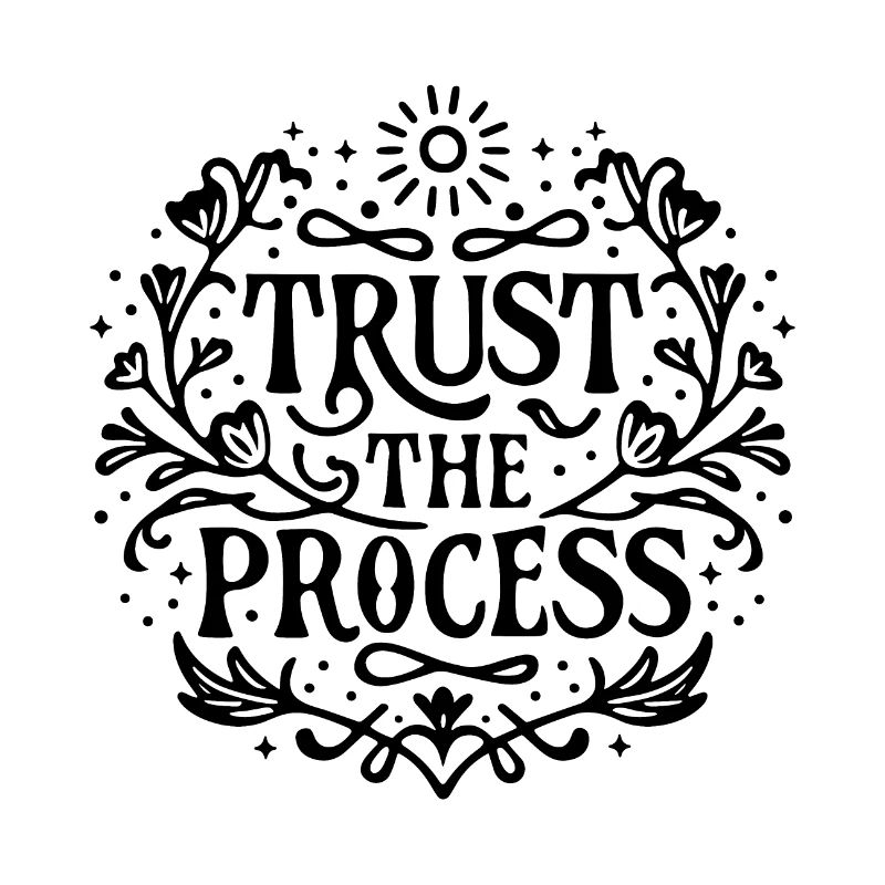 Trust the process Loi de l’attraction affirmation