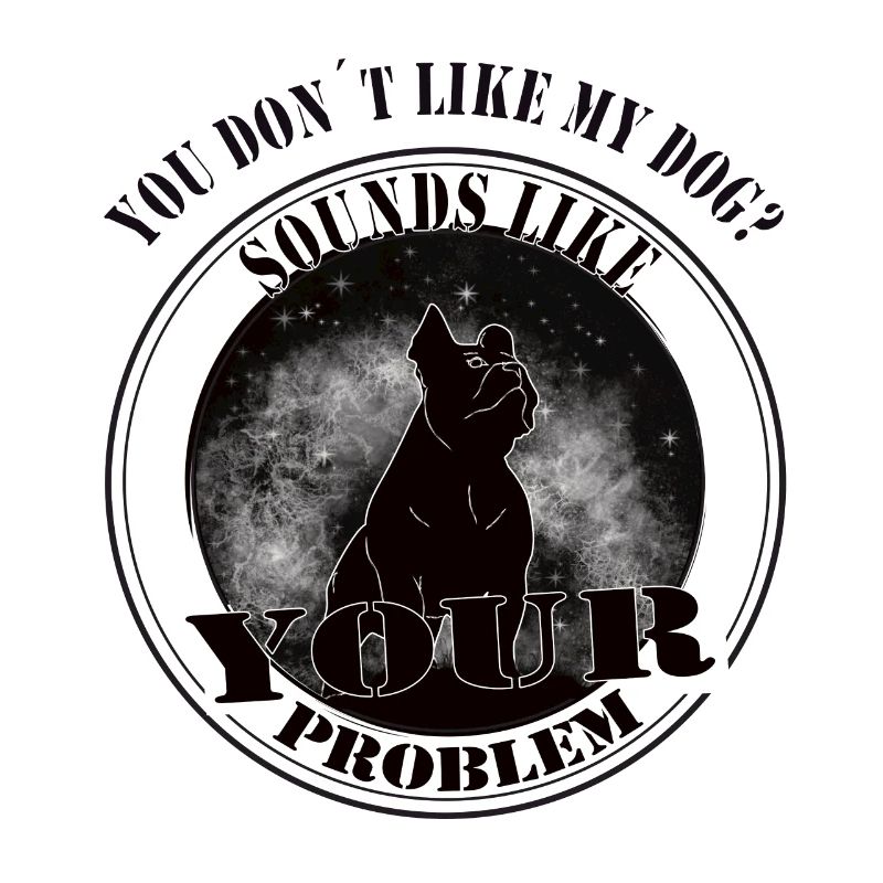 On dirait que c’est votre problème - Hubndebesitzer-Doglover