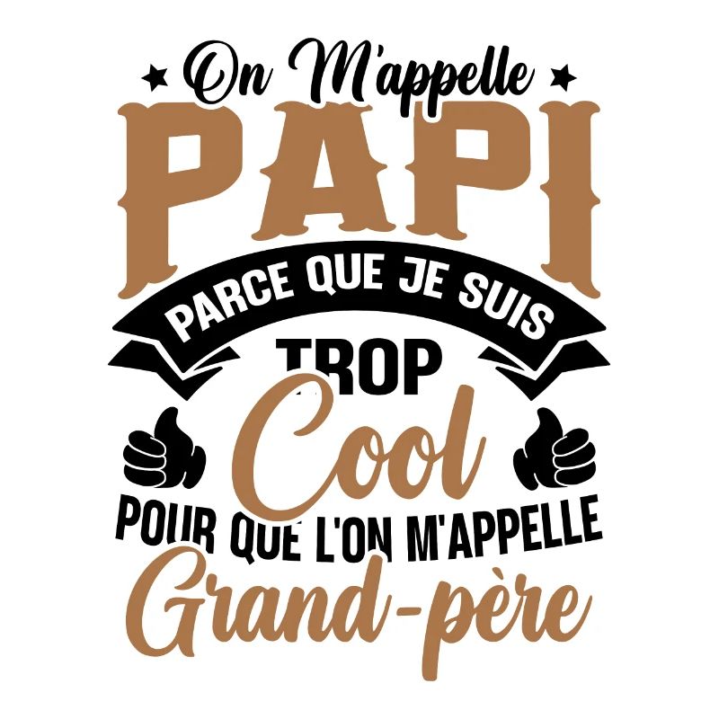 On M'appelle Papi Parce Que Je Suis Trop Cool