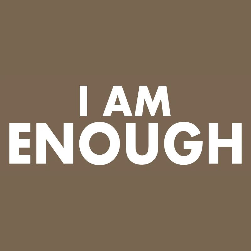 I am enough