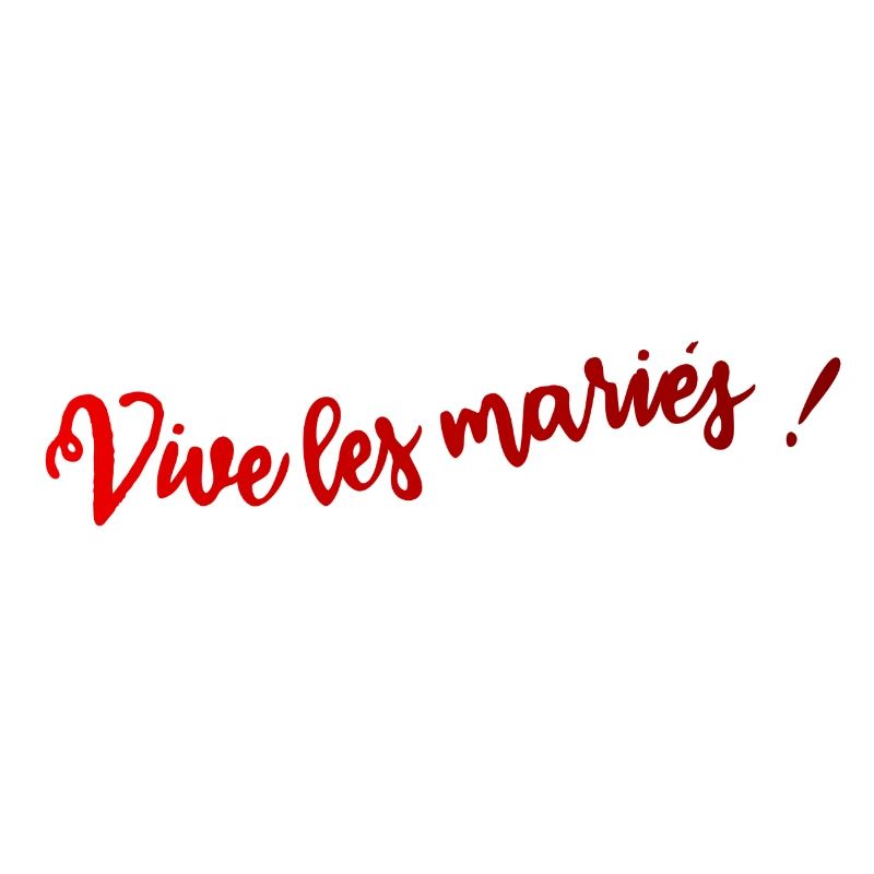JUST MARRIED. VIVE LES MARIES. SAINT VALENTIN