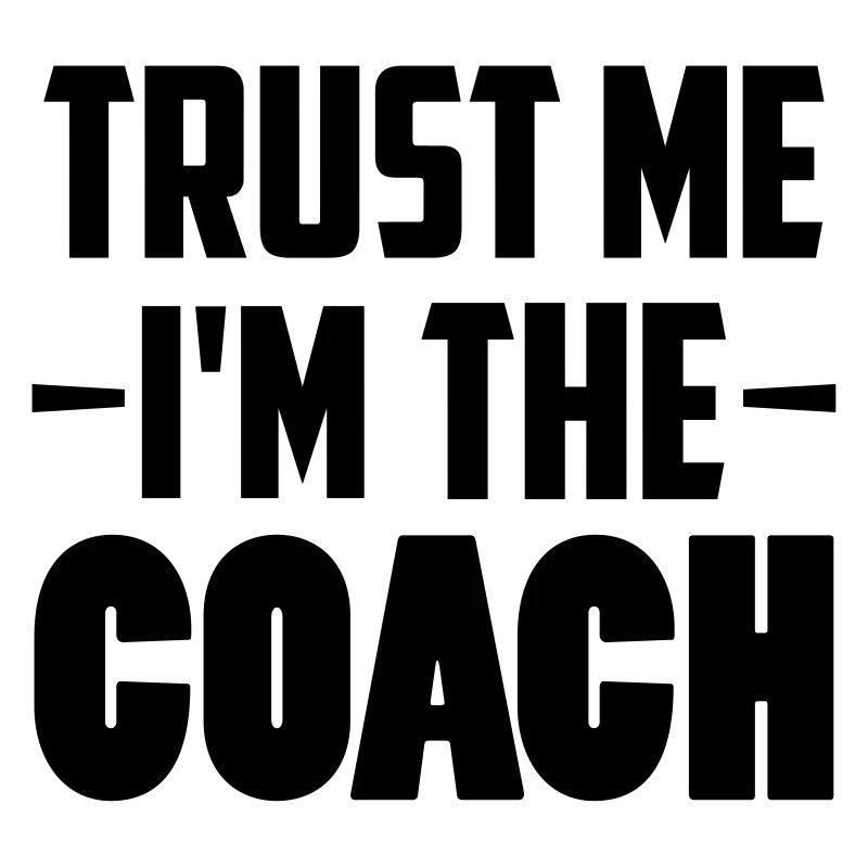 Trust Me I´m The Coach